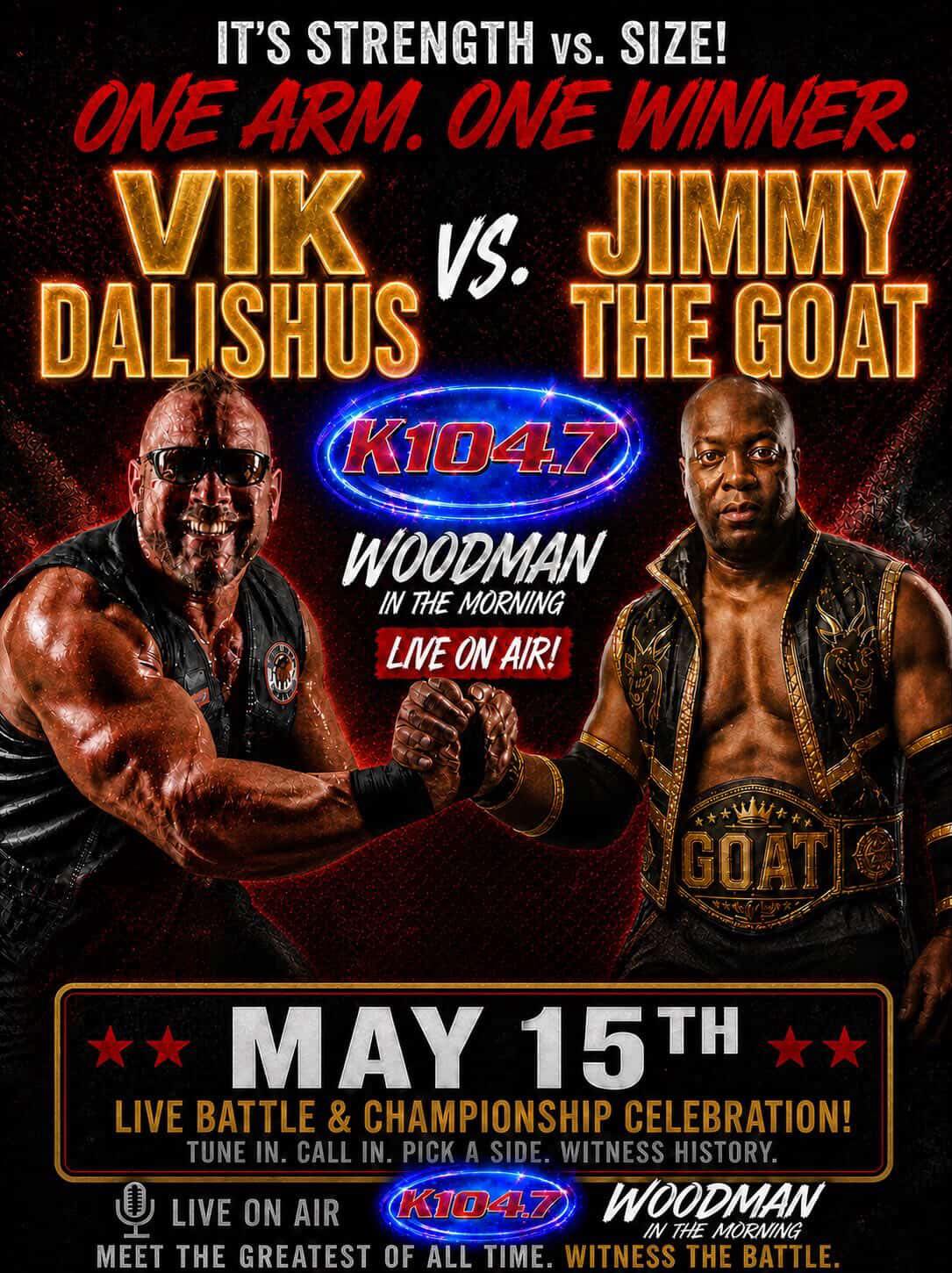 k104 woodman in the morning vik dalishus jimmy the goat arm wrestling match may 15